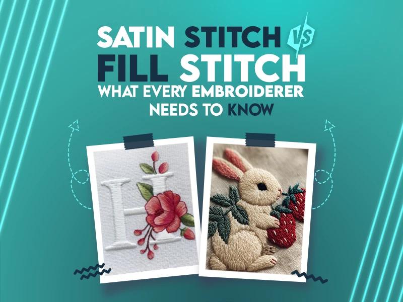 Satin Stitch vs Fill Stitch