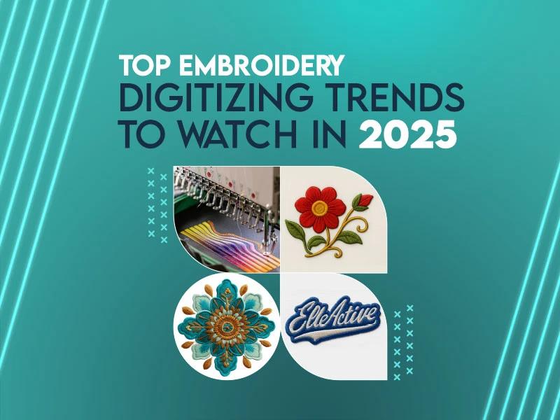 Top Embroidery Digitizing Trends
