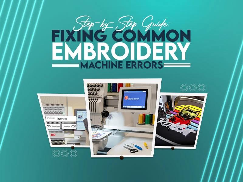Fixing Common Embroidery Machine Errors