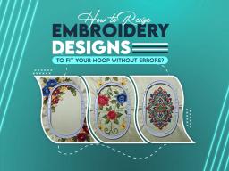 How to Resize Embroidery Designs