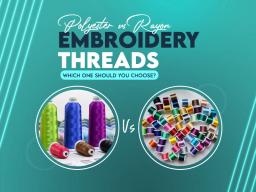 Polyester vs Rayon Embroidery Threads