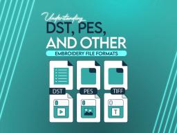 Understanding DST, PES, and Other Embroidery File Formats