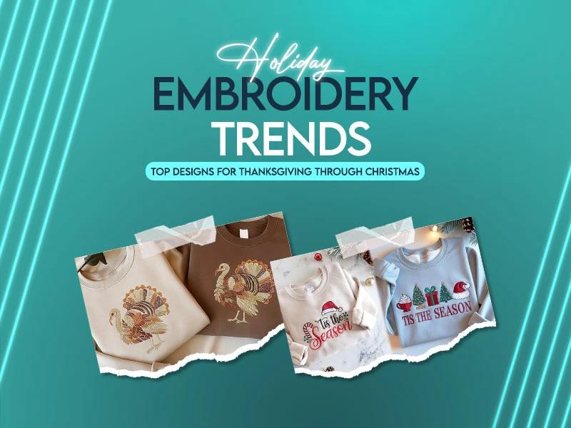 Holiday Embroidery Trends Top Designs for Thanksgiving through Christmas