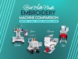 Best Multi-Needle Embroidery Machine Comparison | Brother, Tajima, Janome, Barudan & More