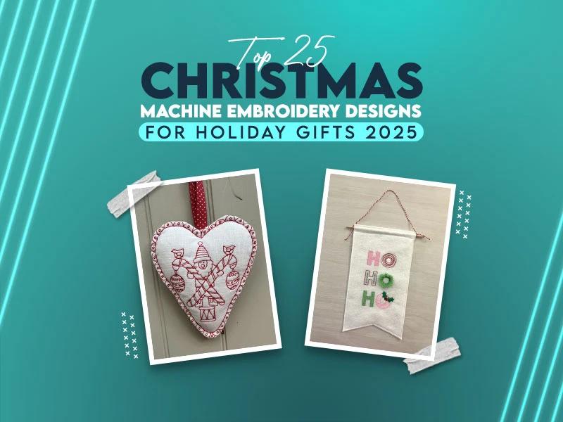 Top 25 Christmas Machine Embroidery Designs for Holiday Gifts 2025