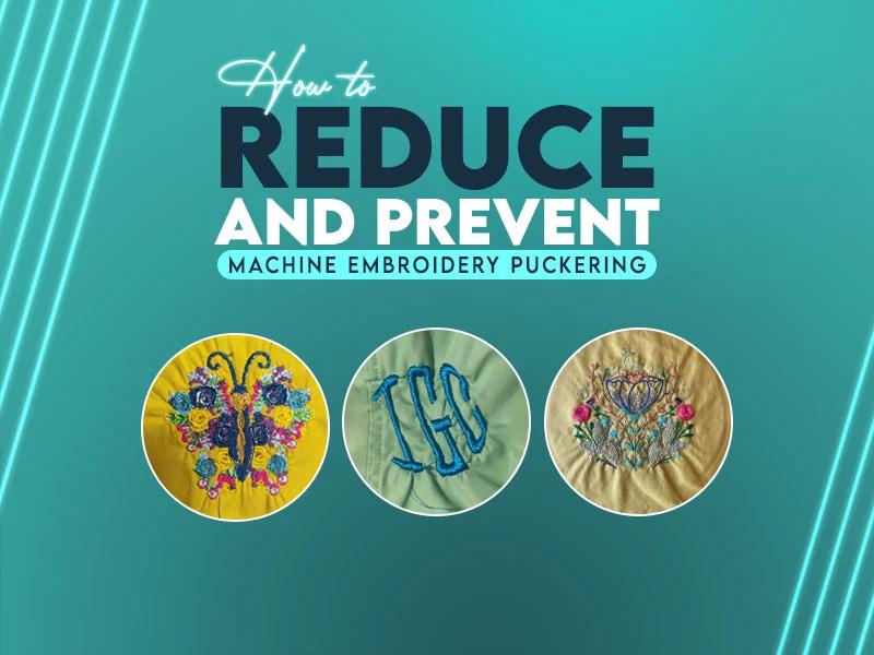 How to Reduce and Prevent Machine Embroidery Puckering