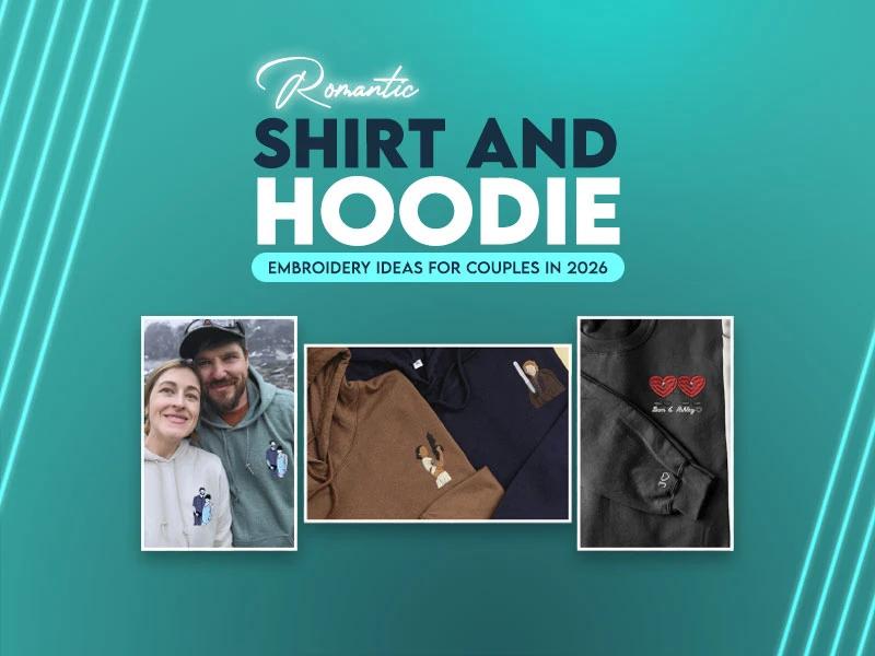 Romantic Shirt and Hoodie Embroidery Ideas for Couples in 2026