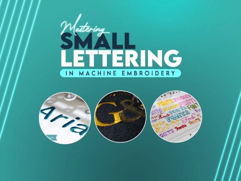 Mastering Small Lettering in Machine Embroidery