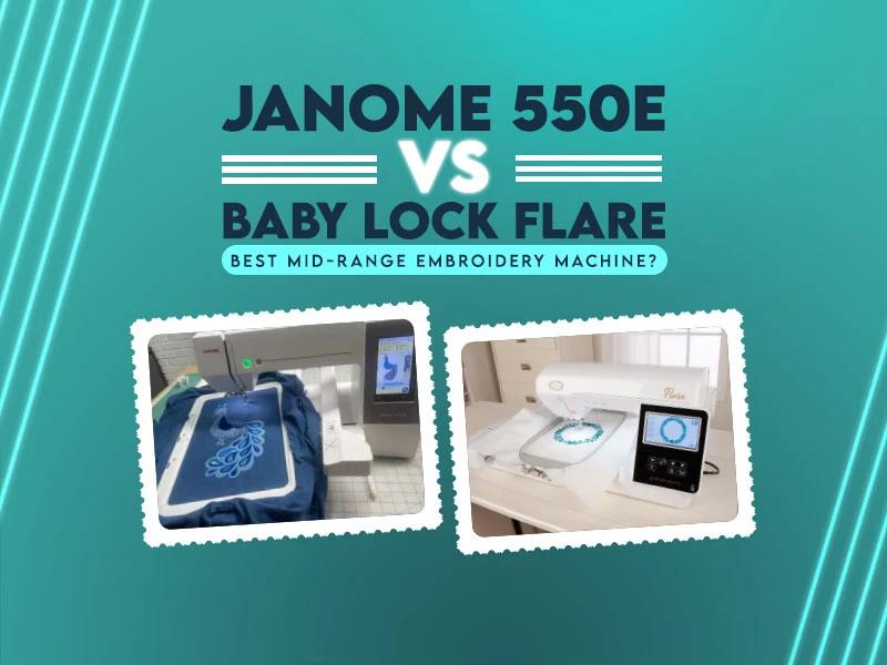 Janome 550E vs Baby Lock Flare | Best Mid-Range Embroidery Machine?