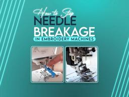 How to Stop Needle Breakage in Embroidery Machines How to Stop Needle Breakage in Embroidery Machines