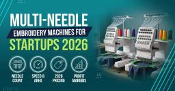 Best Multi-Needle Embroidery Machines for Startups (2026) Best Multi-Needle Embroidery Machines for Startups (2026)